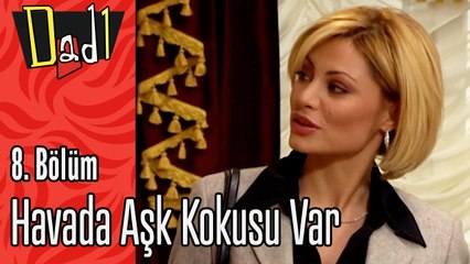 Havada Aşk Kokusu Var - Dadı 8.Bölüm Sahneleri