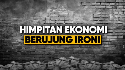 Himpitan Ekonomi yang Berujung Ironi
