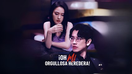 ¡Oh, mi orgullosa heredera! Completo En Español