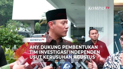 AHY Dukung Pembentukan Tim Investigasi Independen Usut Kerusuhan Agustus