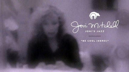 Joni Mitchell - Be Cool (Demo) [Official Audio]