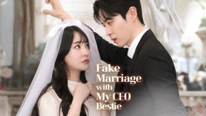 Fake Marriage With My Ceo Bestie - Full Movie