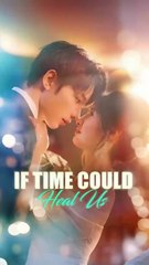 if time could heal us chinese drama - HerSceneDaily