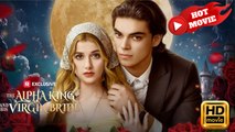 The Alpha King and His Virgin Bride | Full Movie HD - Drama ShortFilms Hot
