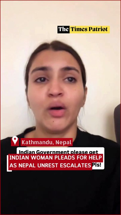 Indian Woman Pleads for Help as Nepal Unrest Escalates, Embassy Issues Advisory