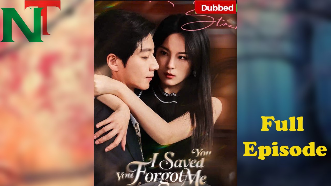 Saved You, You Forgot Me (Dubbed) Full Episode