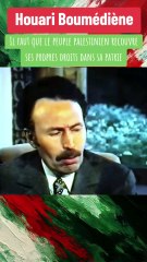 Houari Boumédiène – La Palestine au cœur du combat