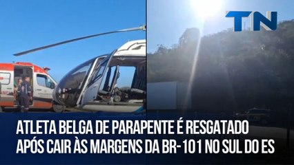 Atleta belga de parapente é resgatado após cair às margens da BR-101 no Sul do ES