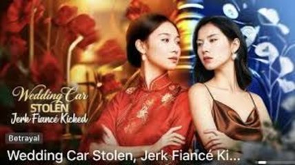 Wedding Car Stolen, Jerk Fiance Kicked - FULL MOVIES ENGLISH SUB