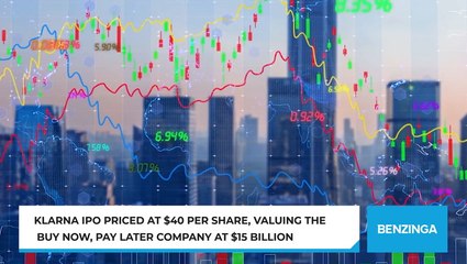 Klarna IPO Priced At $40 Per Share, Valuing The Buy Now, Pay Later Company At $15 Billion