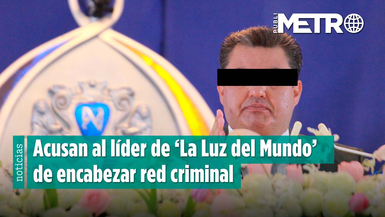 Acusan al líder de ‘La Luz del Mundo’ de encabezar red criminal