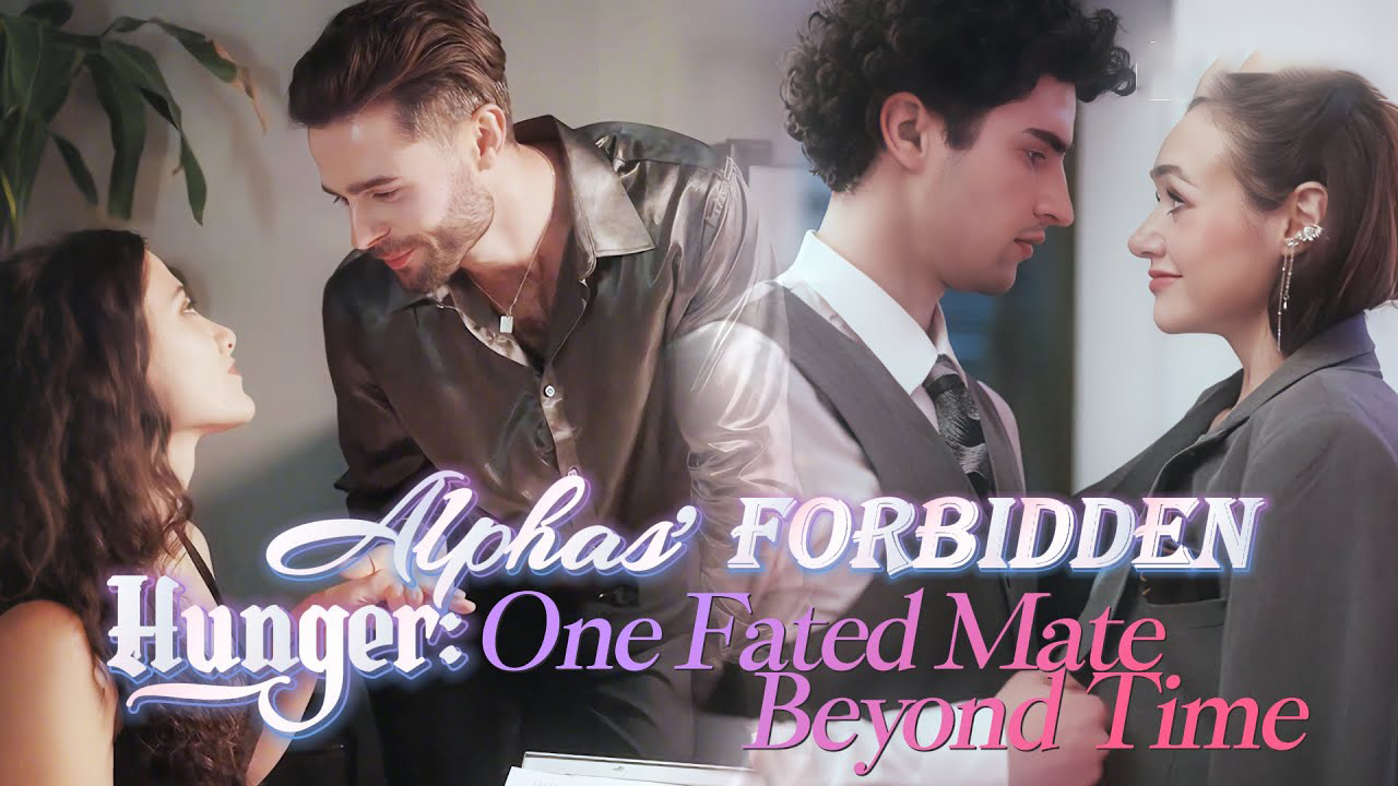 Alphas' Forbidden Hunger - One Fated Mate Beyond Time - Full Movie