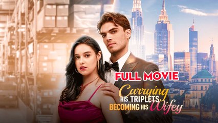 Carrying His Triplets, Becoming His Wifey (2025) - FULL - Reelshort
