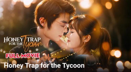 Honey Trap For The Tycoo - Full Movie
