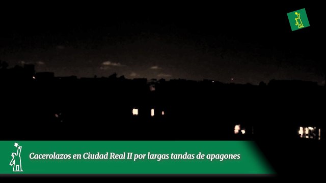 Cacerolazos en Ciudad Real II por largas tandas de apagones