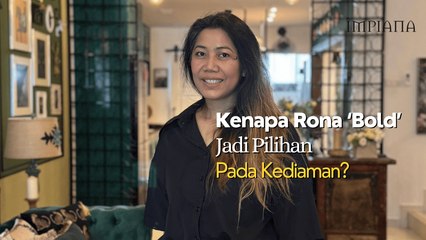 Kenapa Rona 'Bold' Jadi Pilihan Pada Kediaman?