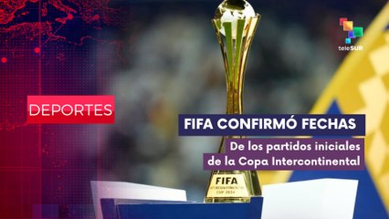 Fechas confirmadas por la FIFA para la Copa Intercontinental 2025 DEPORTES EDICIÓN CENTRAL 10-09-2025