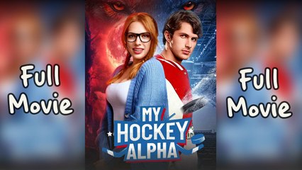 My Hockey Alpha (Completed) HOT MOVIE 2025