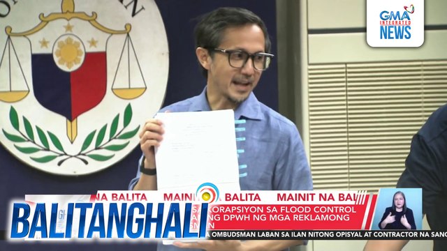 25 sangkot umano sa korapsyon sa flood control projects, sinampahan ng DPWH ng mga reklamong kriminal sa Ombudsman | Balitanghali