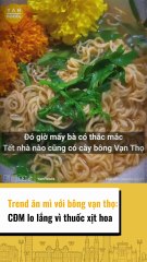 Ăn mì với bông vạn thọ - CĐM lo lắng vì thuốc xịt hoa