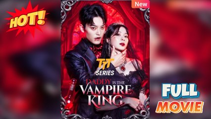 Watch 'Daddy Is the Vampire King' Full Movie Online 🎥