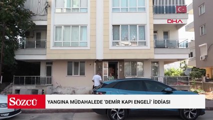Yangına müdahalede ‘demir kapı engeli’ iddiası