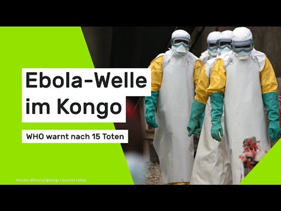 Ebola-Welle im Kongo: Weltgesundheitsorganisation warnt nach 15 Todesfällen vor weiteren Opfern
