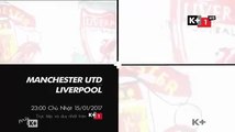 Manchester United - Liverpool (15/1/2017) | Trailer trên K+1 HD