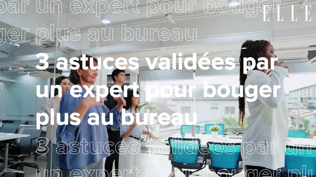 3 astuces validées par un expert pour bouger plus au bureau