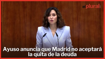 Ayuso anuncia que Madrid no aceptará la quita de la deuda