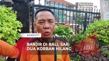 Banjir Bali, Tim SAR: Masih Ada Dua Korban Belum Ditemukan