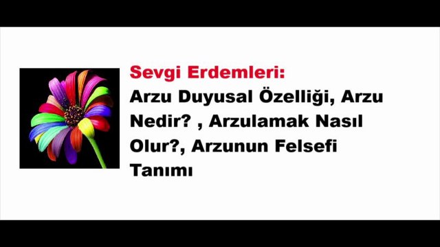 Sevgi Nedir? Sevgi Erdemleri ve Yasaklarından Oluşan Bilgiler, Sevgi ve Varoluşsal Bilgiler 6