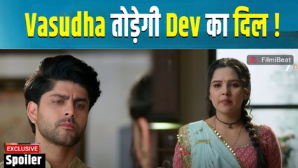 Vausdha Spoiler: वसुधा जल्द कहेगी Dev को अलविदा; देगी देव को धोखा