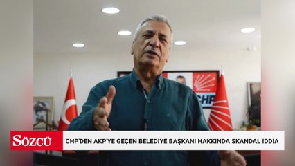 CHP'den AKP'ye geçen belediye başkanı hakkında skandal iddia