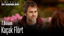 Kaçak Flört - Umutsuz Ev Kadınları 7. Bölüm