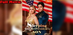 Hot 🔥 Sleeping With Mr President's Son _Flareflow - Full Movie