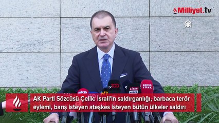 AK Parti'li Çelik: İsrail saldırganlığı, barış isteyen ülkelere dönük saldırıdır