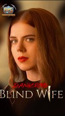Dangerous  Blind wife