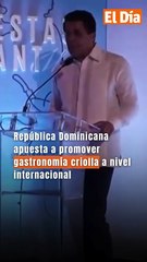 República Dominicana apuesta a promover gastronomía criolla a nivel internacional