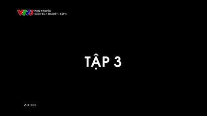 Cách Em 1 Milimet Tập 3 | Phim Việt Nam Mới Nhất 2025 trên VTV3 🎬