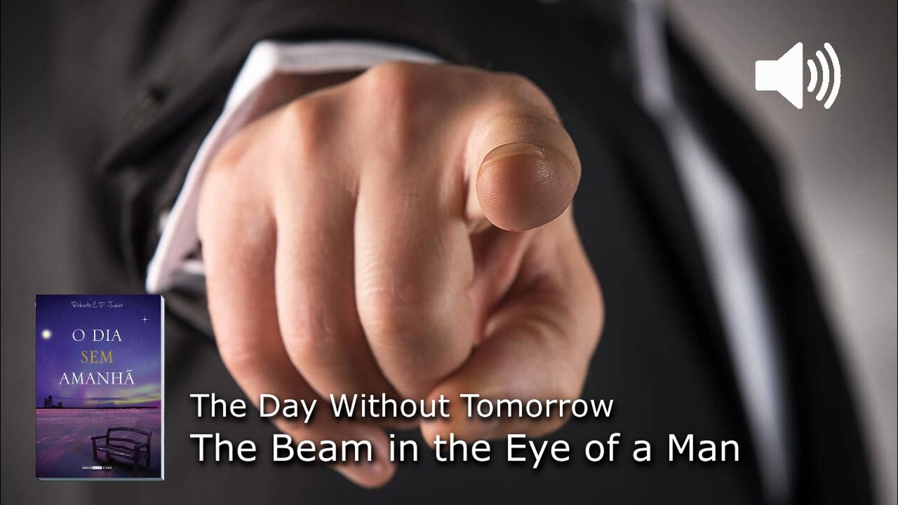 WP126. The Beam in the Eye of a Man