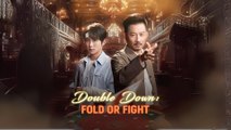 Double Down - Fold Or Fight Engsub - Full Movie