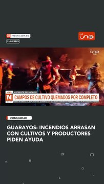 Guarayos: incendios arrasan con cultivos y productores piden ayuda