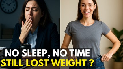 Losing Weight with No Sleep & No Time? Here’s the Truth