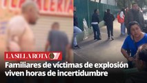 Familiares esperan informes tras explosión en Iztapalapa