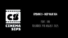 Cinema Sips 03: Deep Blue Sea