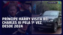 Príncipe Harry visita Rei Charles III pela primeira vez desde 2024