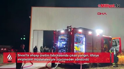 Sivas'ta ahşap üretim fabrikasında çıkan yangın büyümeden söndürüldü