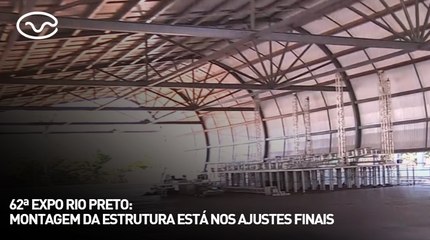 62ª Expo Rio Preto: montagem da estrutura está nos ajustes finais