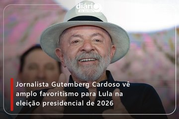 Jornalista Gutemberg Cardoso vê amplo favoritismo para Lula na eleição presidencial de 2026
